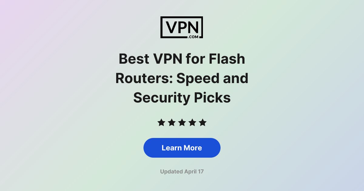 Best VPN for Flash Routers: Speed and Security Picks