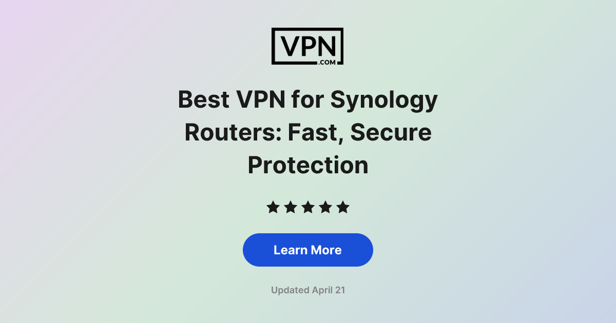 Best VPN for Synology Routers: Fast, Secure Protection