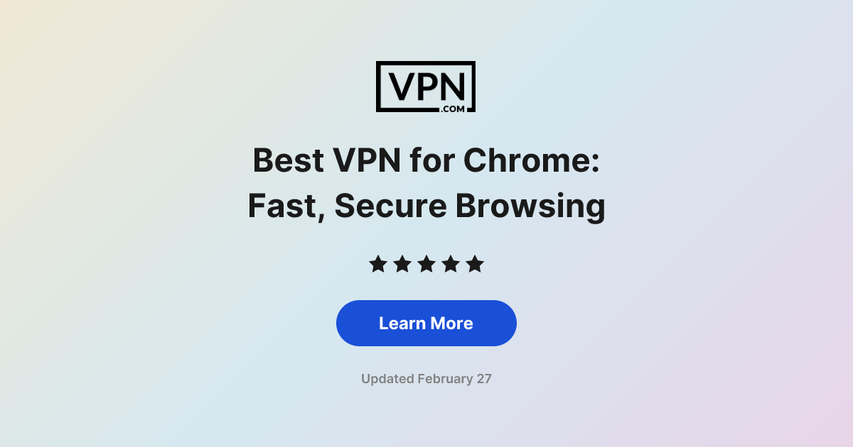 Best VPN for Chrome: Fast, Secure Browsing