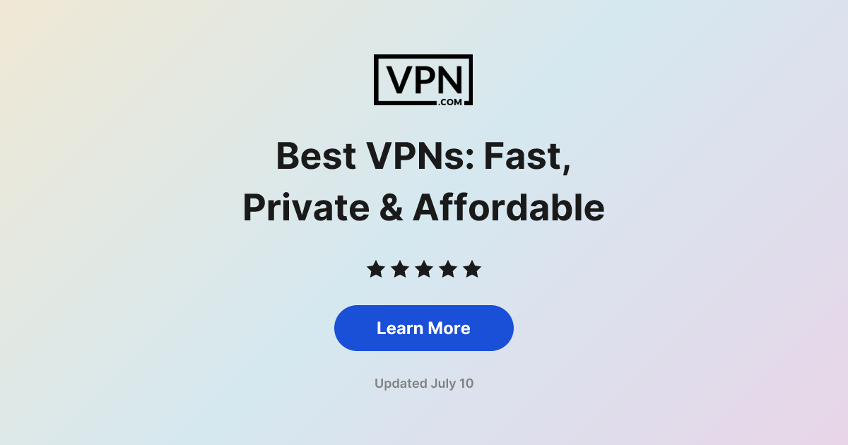Best VPNs: Fast, Private & Affordable