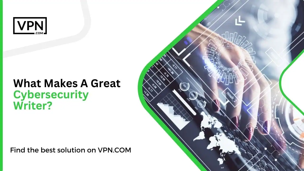 What Makes A Great Cybersecurity Writer What Makes A Great Cybersecurity Writer