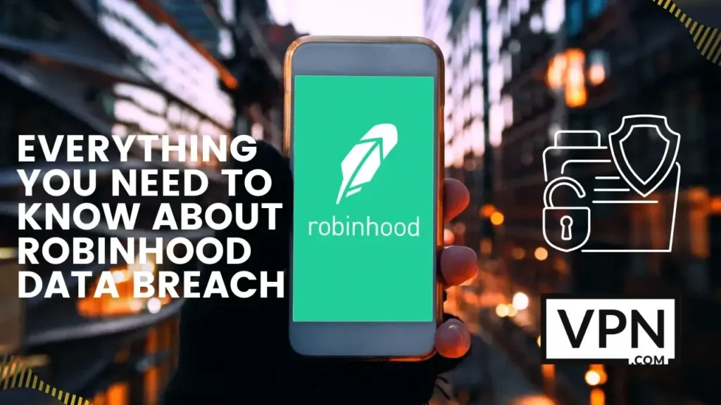 A mobile phone displaying Robinhood app with the text "Everything About Robinhood Data Breach"