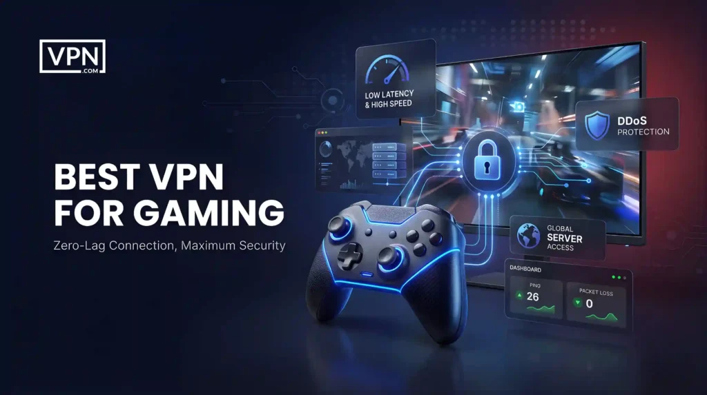 Best VPN for Gaming That Won’t Add Lag to Your Connection