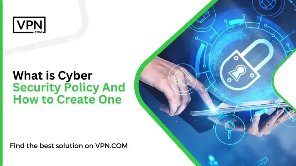 What is Cyber Security Policy And How to Create One