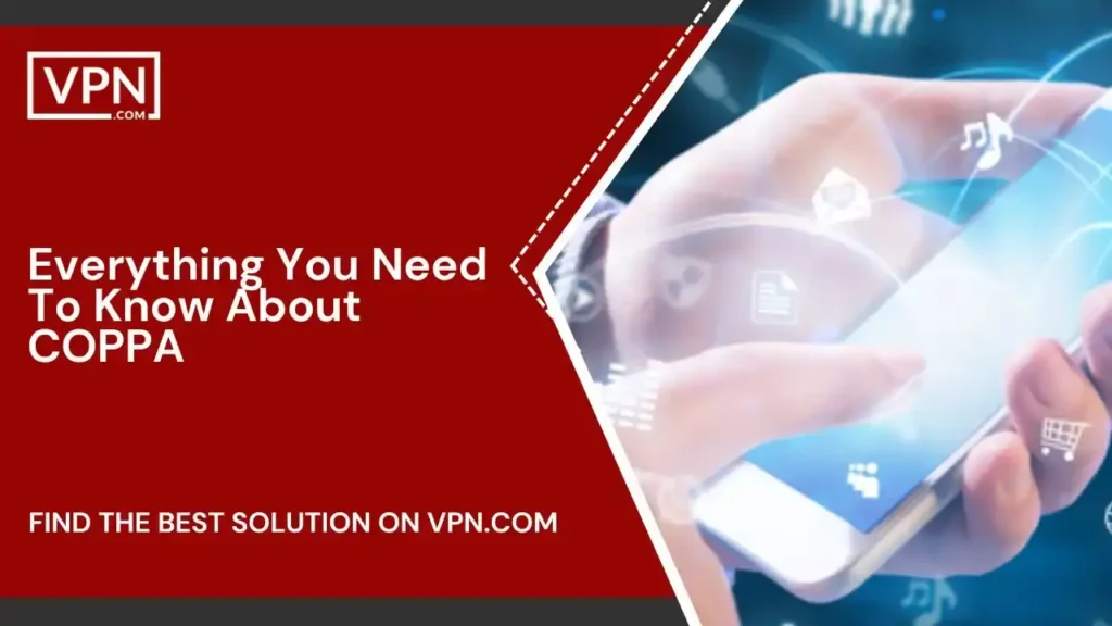 Everything You Need To Know About COPPA