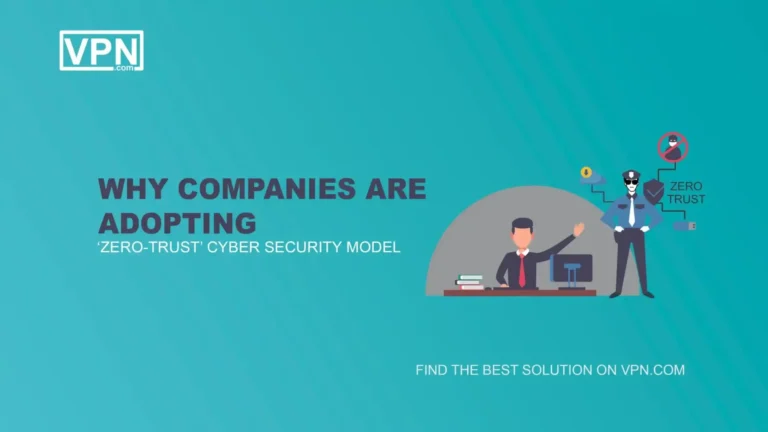 Why Companies Are Adopting A Zero-Trust Cyber Security Model