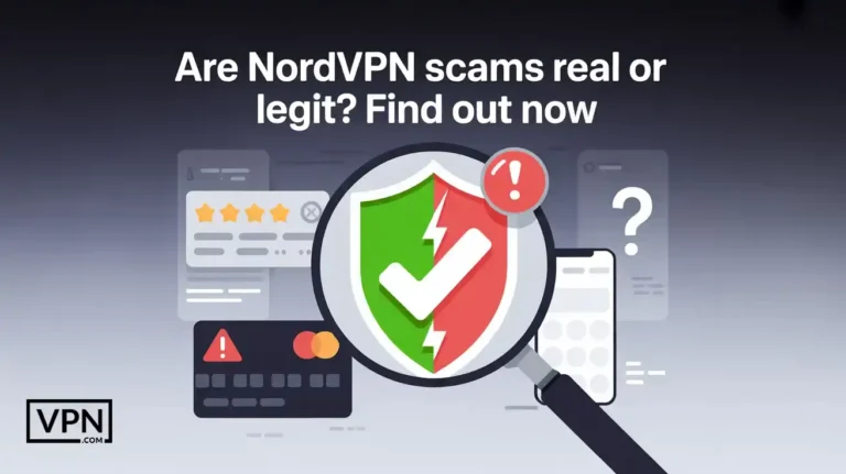 NordVPN scams: Real or legit? Uncover the truth behind NordVPN scams