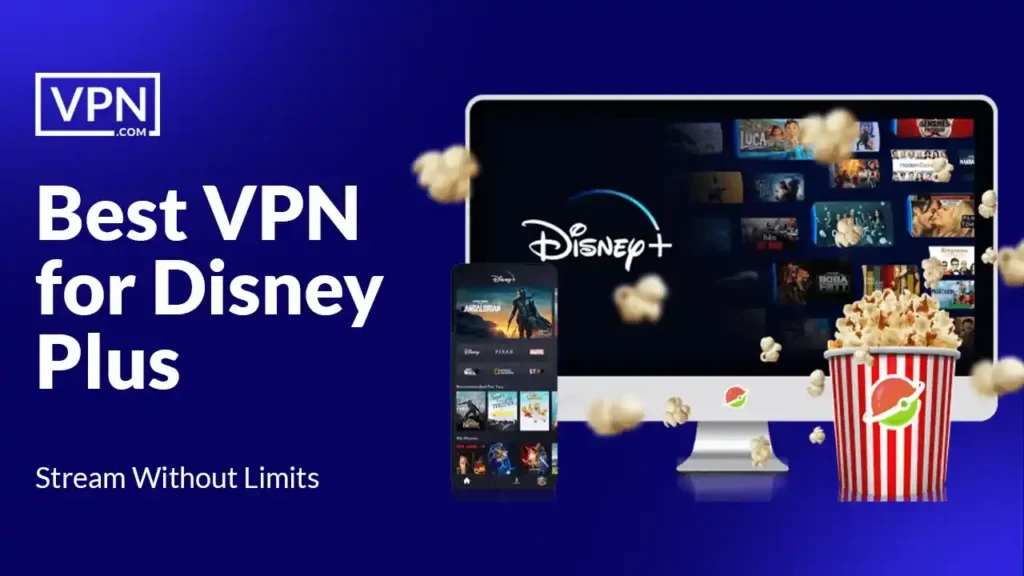 Best VPN for Disney Plus to stream without limits on all devices.