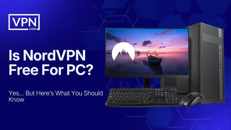 Is NordVPN Free for PC? Yes, But Here's What You Should Know