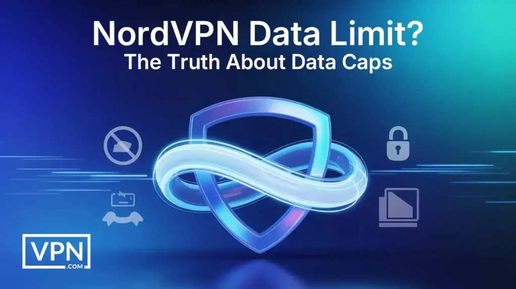 NordVPN data limit explained with facts about unlimited usage and no data caps