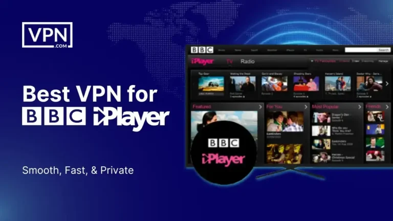Best VPN for BBC iPlayer to stream securely and without buffering.
