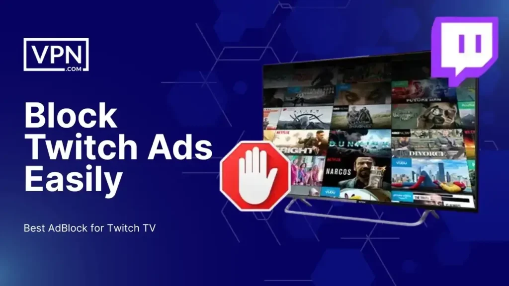 How to block Twitch ads easily using the best adblock for Twitch TV and VPN setup
