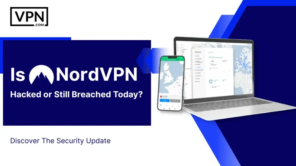 Is NordVPN Hacked? Discover the Latest Security Update on NordVPN Breaches