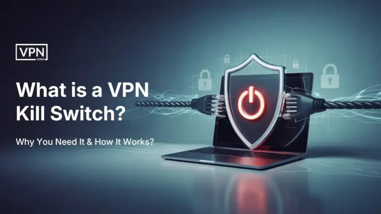 What is a VPN kill switch and how it works