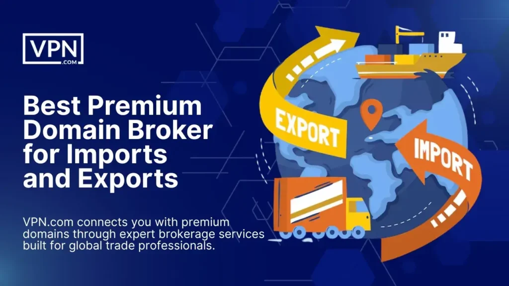 Best Premium Domain Broker for Import and Export businesses worldwide