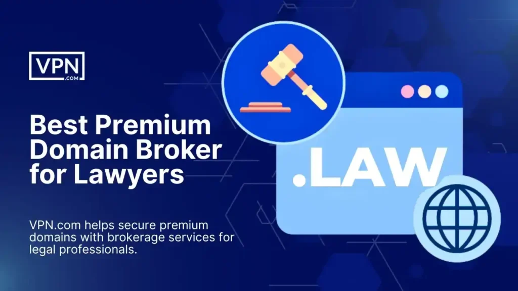 Best premium domain broker for lawyers – VPN.com helps legal professionals secure high-value domains.