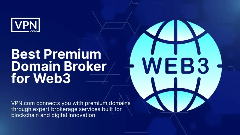 Best Domain Broker for Web3 by VPN.com offering expert brokerage for blockchain, crypto, and digital innovation.