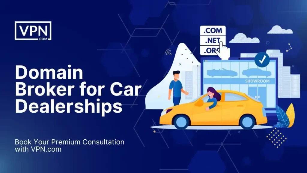 VPN.com – Trusted Domain Broker for Car Dealerships offering premium consultation for dealership domains.