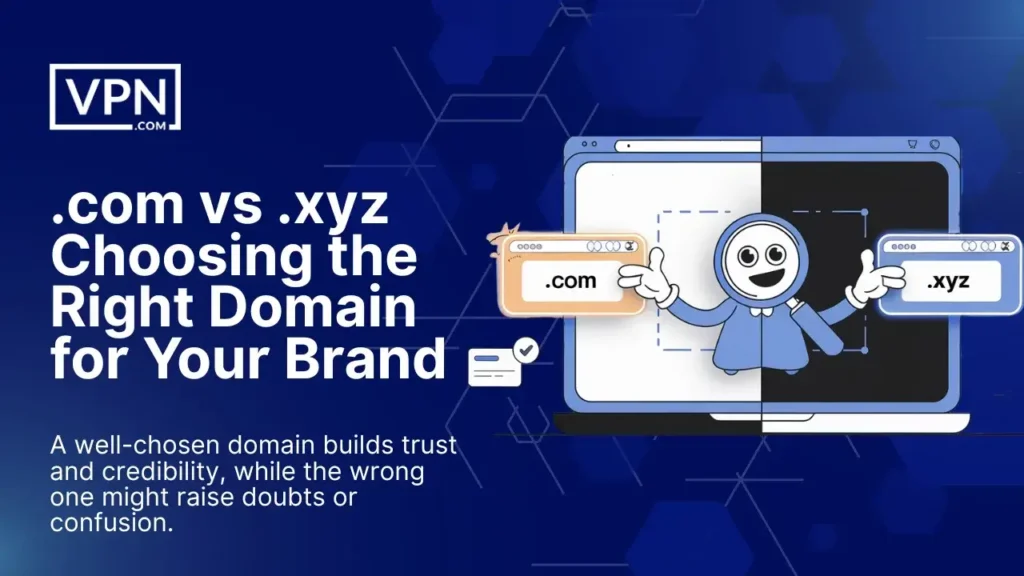 .com vs .xyz choosing the right domain – build brand trust, credibility, and avoid confusion with your website name.