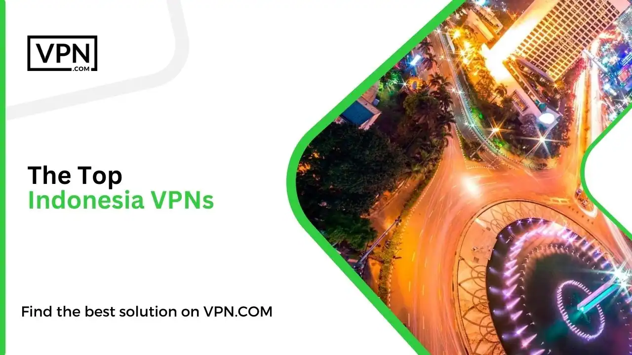 The Top Indonesia VPNs The Top Indonesia VPNs