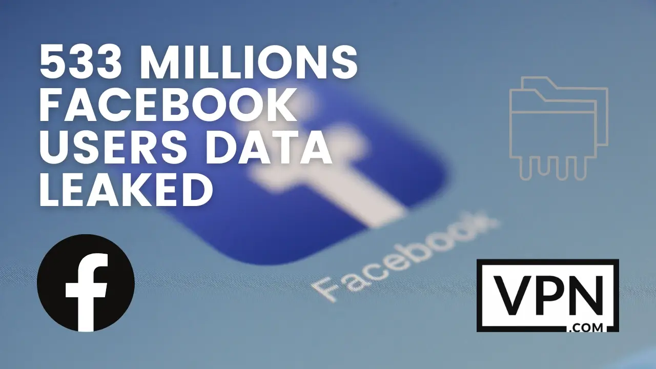 The Text in the image says, 533 millions facebook users data leaked