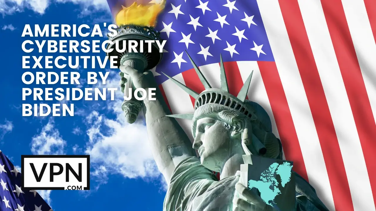 The text in the image says, America's cybersecurity executive order by President Joe Biden and the background of the image shows Statue of Liberty and National Flag of America