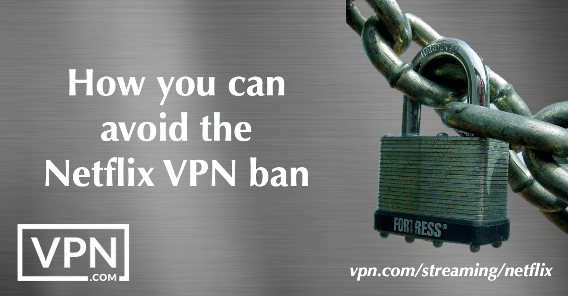 Cómo puedes evitar la prohibición de la VPN de Netflix