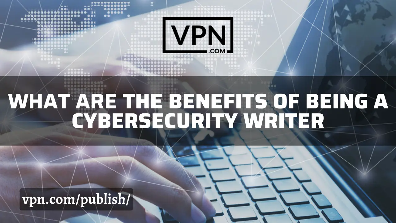 Der Text im Bild besagt, was die Vorteile eines Cybersecurity-Autoren sind, und die Hintergrundansicht zeigt, dass das Schreiben im Gange ist