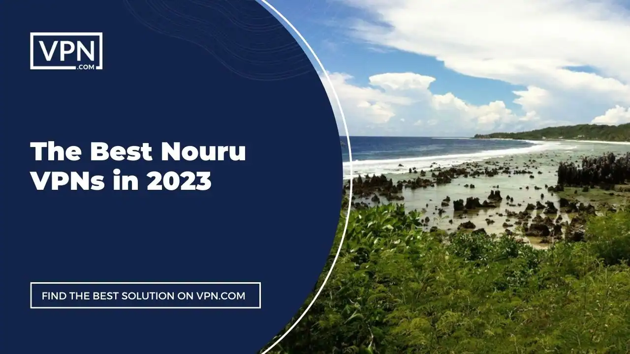 Best Nouru VPNs in 2023 The Best Nouru VPNs in 2023