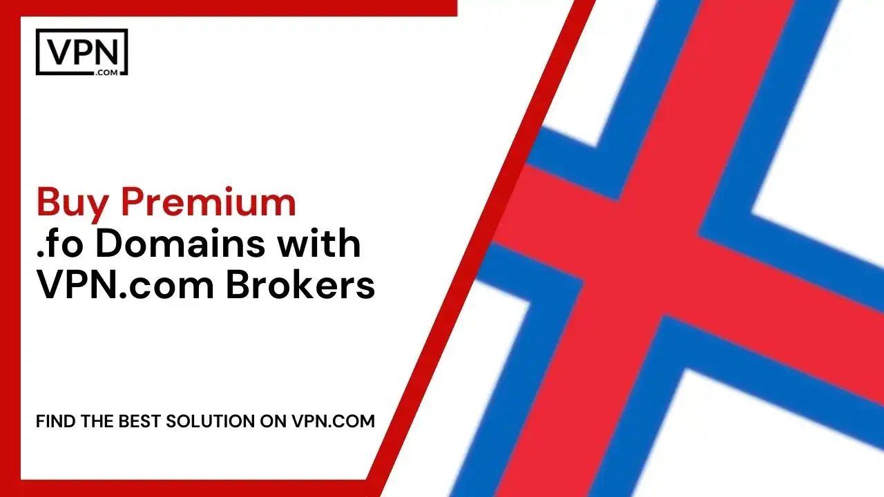 Buy Premium .fo Domains with VPN.com Brokers