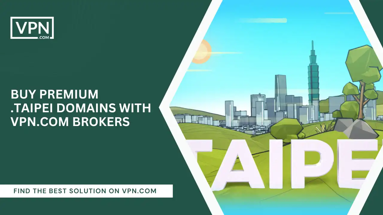 Buy Premium .taipei Domains with VPN.com Brokers