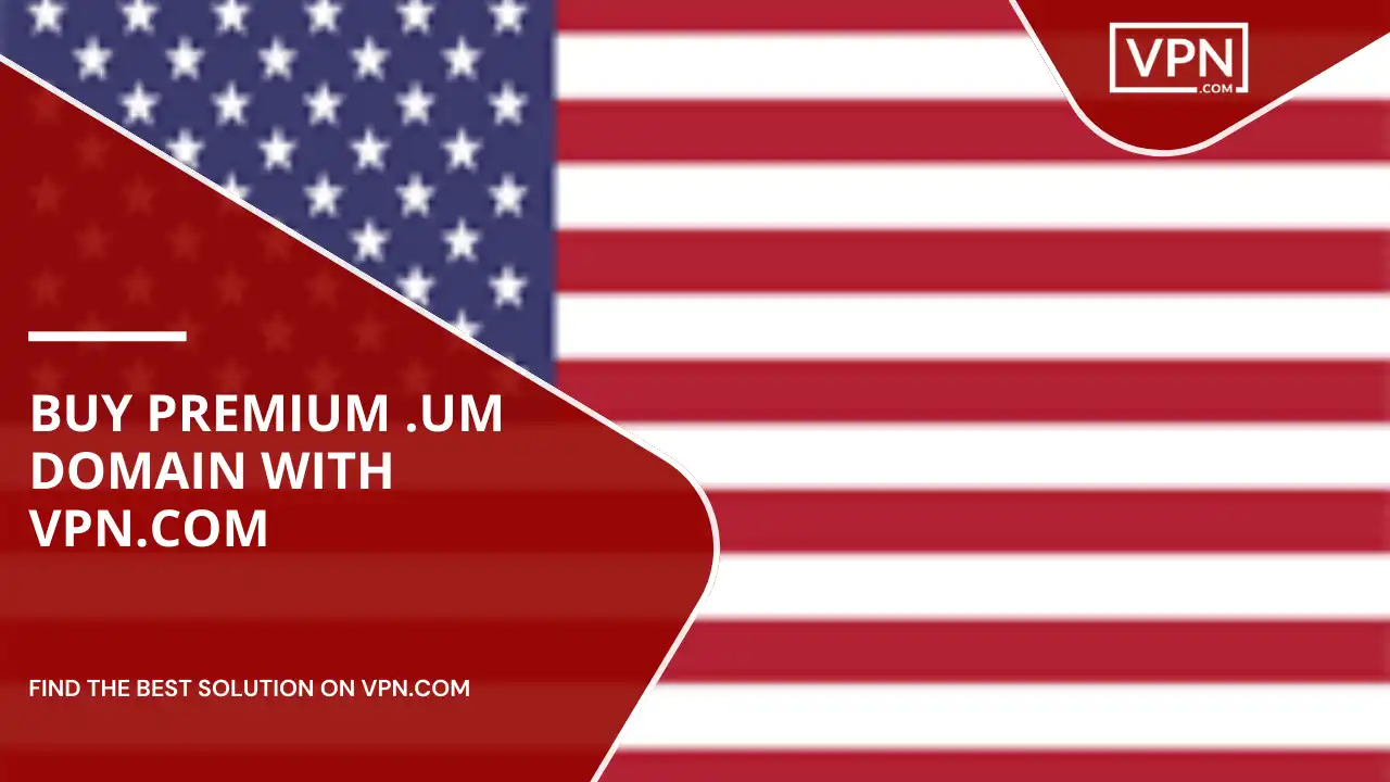 Buy Premium .um Domain With VPN.com