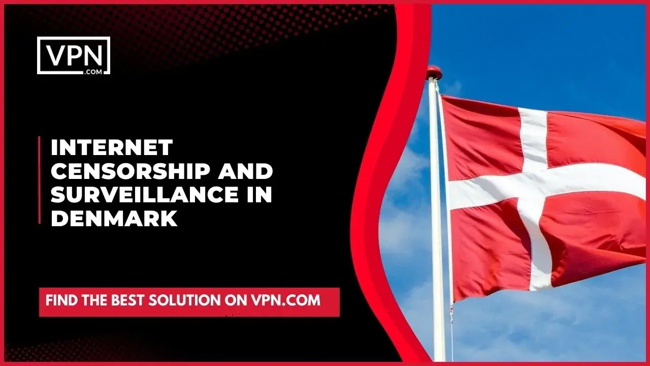 Censorship And Surveillance In Denmark The image text says, "Internet censorship and surveillance in Denmark" and side internal image suggest Denmark flag.