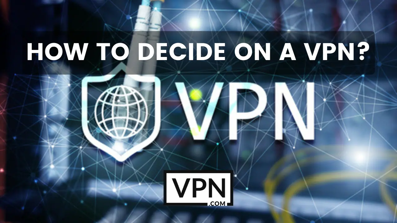 The text in the image says, how to decide on a VPN at home