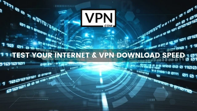 El texto de la imagen dice, Velocidad de descarga de Internet y VPN