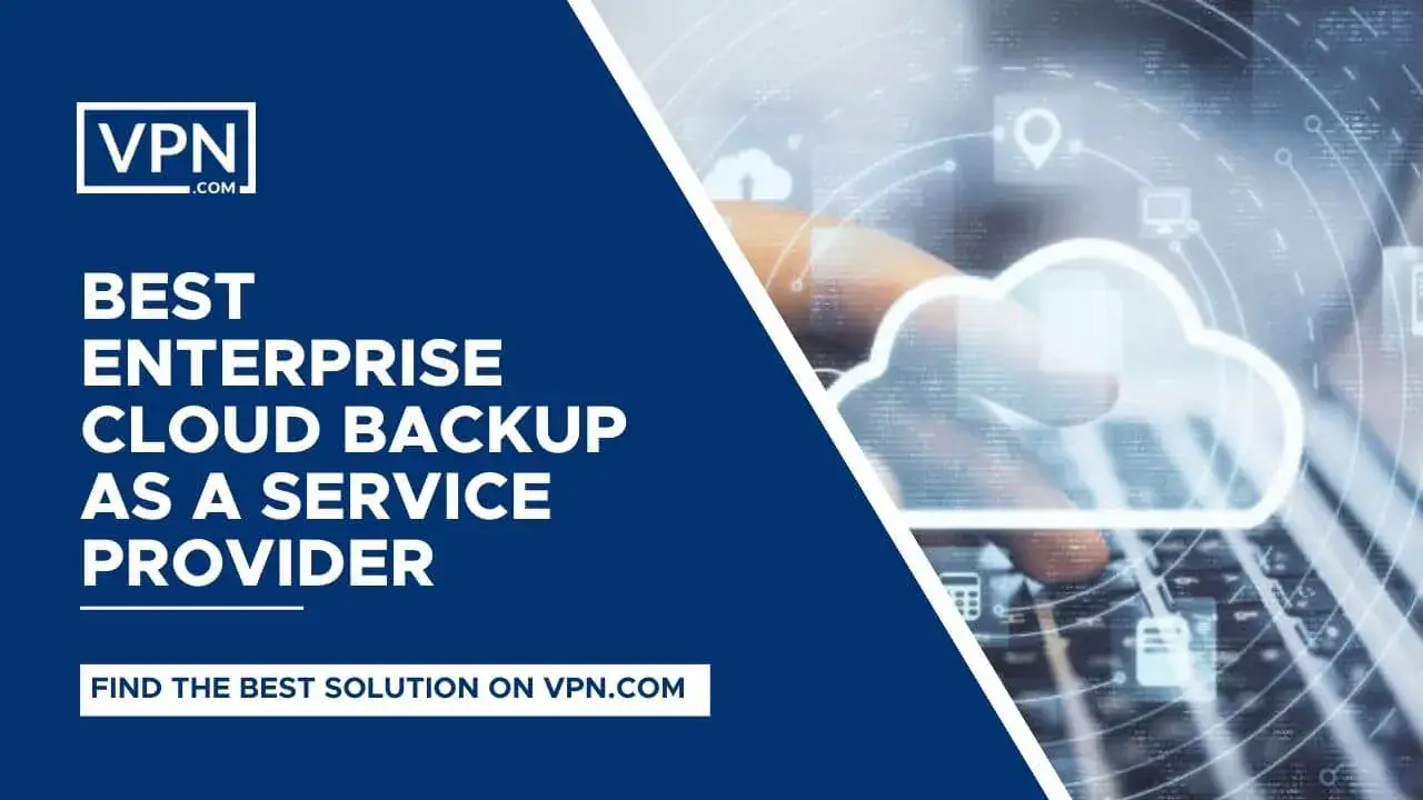 Enterprise Cloud Backup There are several Enterprise Cloud Backup Solutions providers that offer Secure Enterprise Cloud Backup as a Service for businesses of all sizes.