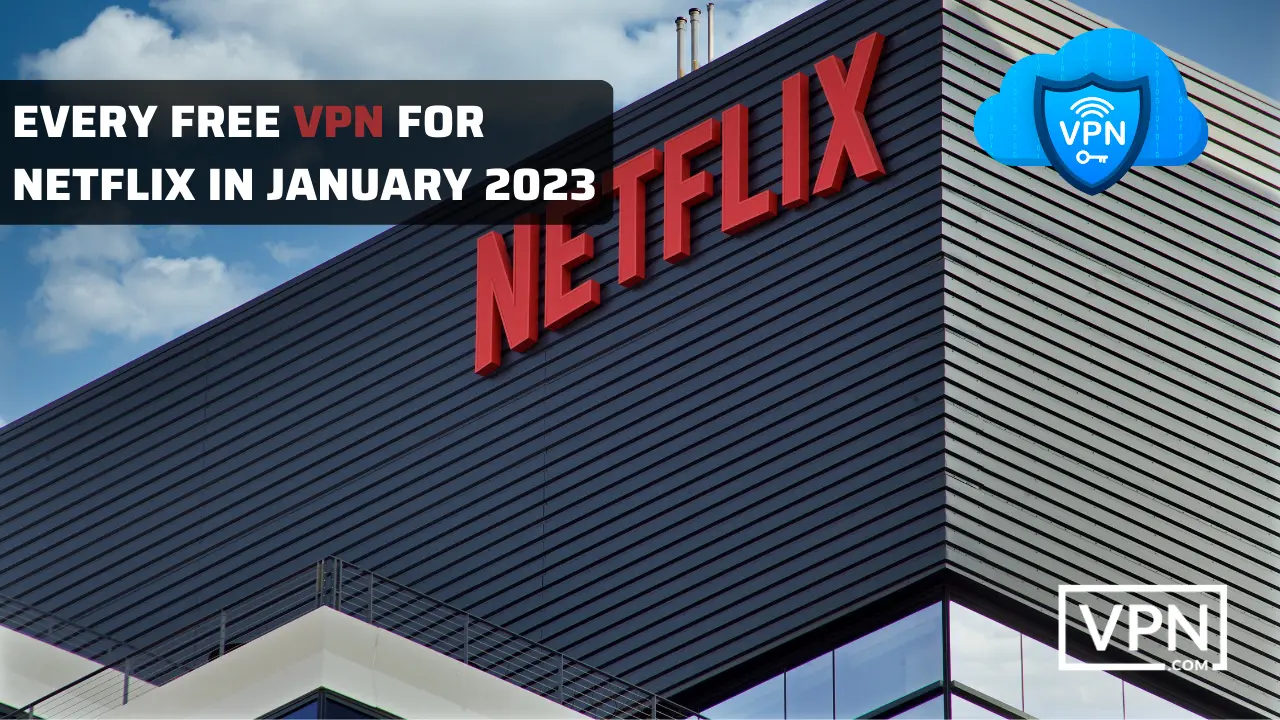 bilden visar byggnaden av netflix och berättar om gratis vpns för netflix i januari