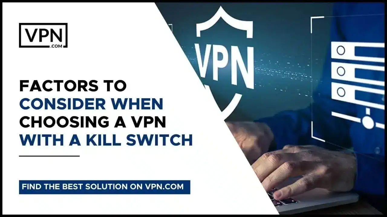 Facteurs à prendre en compte lors du choix d'un VPN Kill Switch