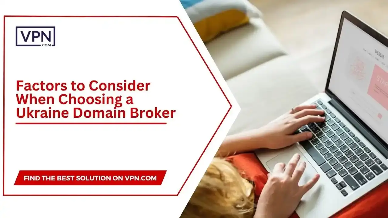 Factors to Consider When Choosing a Ukraine Domain Broker Factors to Consider When Choosing a Ukraine Domain Broker