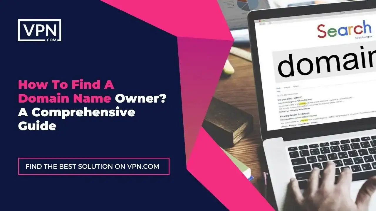 How To Find A Domain Owner: Quick Tools And Expert Tips