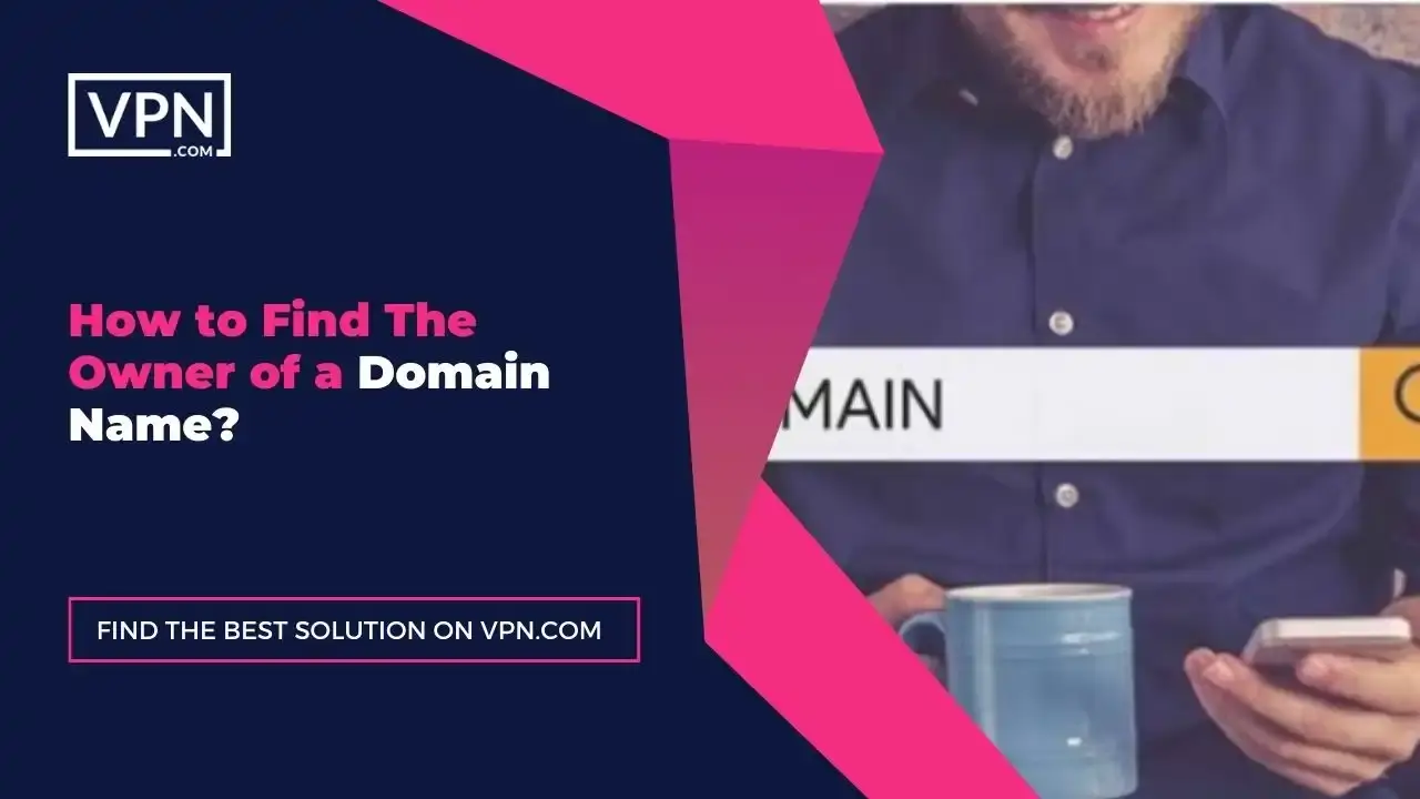 How To Find A Domain Owner: Quick Tools And Expert Tips