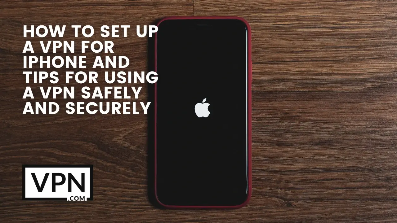 Teksten i billedet siger: Sådan konfigurerer du en VPN til iPhone og tips til sikker brug af en VPN