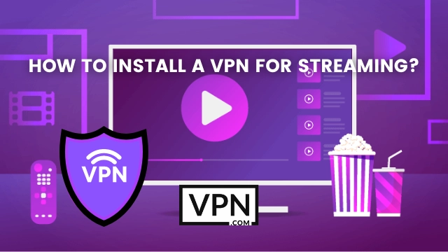 Le texte de l'image indique comment installer un VPN pour le streaming et l'arrière-plan de l'image montre un VPN se connectant au streaming en direct à la télévision.