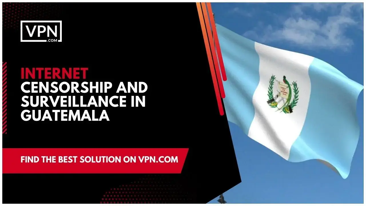 Internet Censorship And Surveillance In Guatemala Internet Censorship And Surveillance In Guatemala and the side icon shows the flag of the Guatemala