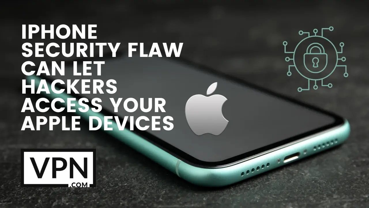 The text in the image says, IPhone Security Flaw can let hackers access Your Apple Devices and background shows an silver iPhone and an apple logo