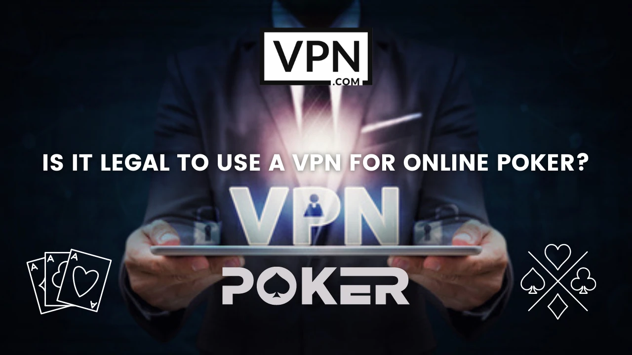 El texto de la imagen dice: ¿Es legal usar una VPN para jugar al póquer en línea?