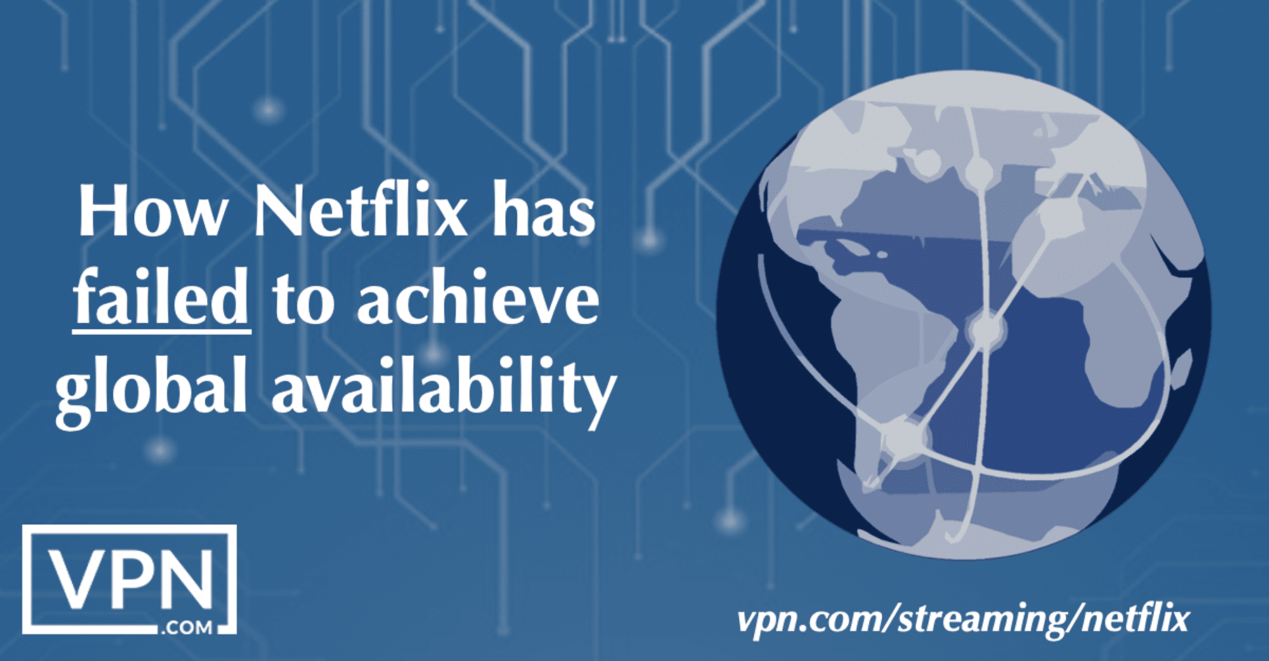Netflixがグローバル・アベイラビリティを実現できなかった理由