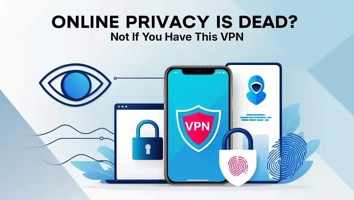 Online Privacy Is Dead Not If You Have This VPN online privacy