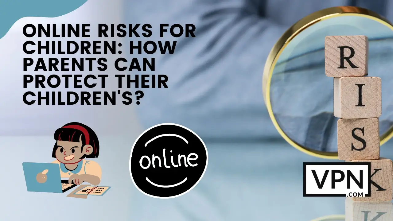 Il testo dell'immagine dice: Rischio online per i bambini, come i genitori possono proteggere i loro figli?