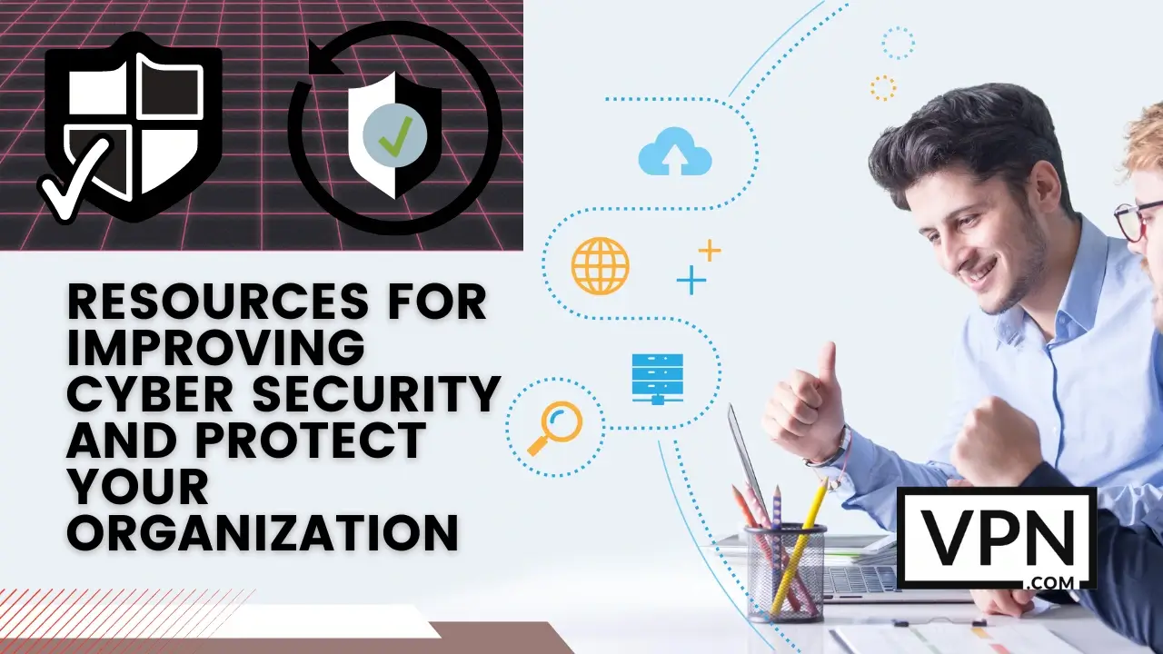 The Text in the image says, resources for improving cybersecurity and protect your organization